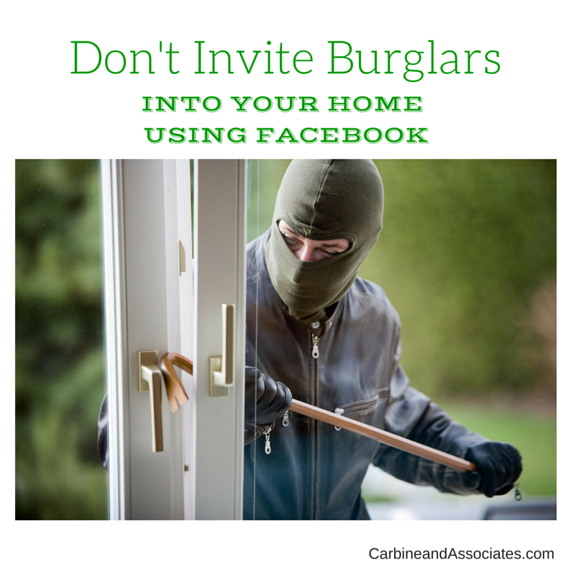 are you inviting burglars through facebook - carbine and associates
